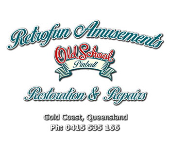 Retrofun Amusements Pinball Restoration and Repairs Gold Coast Australia